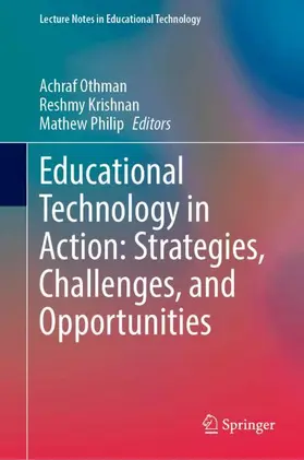 Othman / Krishnan / Philip | Educational Technology in Action: Strategies, Challenges, and Opportunities | Buch | 978-981-9238-87-3 | www.sack.de
