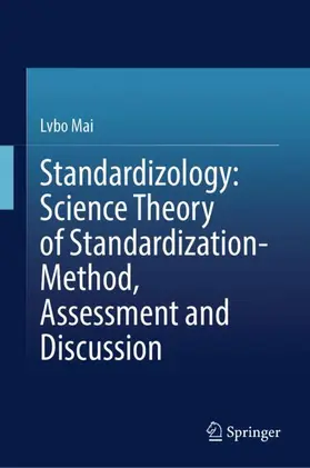 Mai |  Standardizology: Science Theory of Standardization-Method, Assessment and Discussion | Buch |  Sack Fachmedien