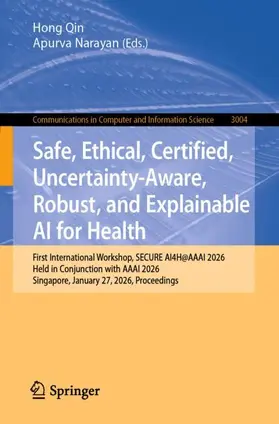 Qin / Narayan |  Safe, Ethical, Certified, Uncertainty-Aware, Robust, and Explainable AI for Health | Buch |  Sack Fachmedien