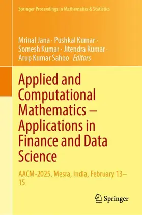 Jana / Kumar / Sahoo | Applied and Computational Mathematics – Applications in Finance and Data Science | Buch | 978-981-9240-42-5 | www.sack.de