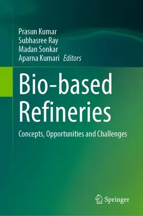 Kumar / Ray / Sonkar |  Bio-based Refineries | Buch |  Sack Fachmedien