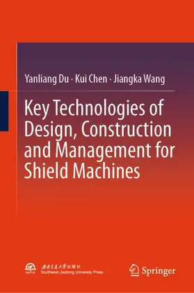 Du / Chen / Wang |  Key Technologies of Design, Construction and Management for Shield Machines | Buch |  Sack Fachmedien