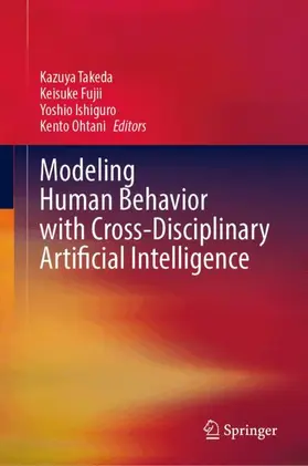 Takeda / Fujii / Ishiguro |  Modeling Human Behavior with Cross-Disciplinary Artificial Intelligence | Buch |  Sack Fachmedien