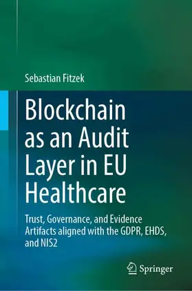 Fitzek | Blockchain as an Audit Layer in EU Healthcare | Buch | 978-981-9246-91-5 | www.sack.de