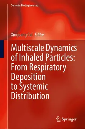 Cui |  Multiscale Dynamics of Inhaled Particles: From Respiratory Deposition to Systemic Distribution | Buch |  Sack Fachmedien