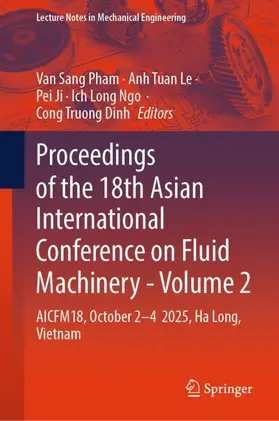 Pham / Le / Ji |  Proceedings of the 18th Asian International Conference on Fluid Machinery - Volume 2 | Buch |  Sack Fachmedien