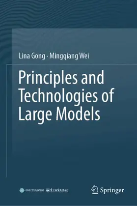 Gong / Wei |  Principles and Technologies of Large Models | Buch |  Sack Fachmedien