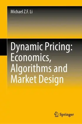 Li |  Dynamic Pricing: Economics, Algorithms and Market Design | Buch |  Sack Fachmedien