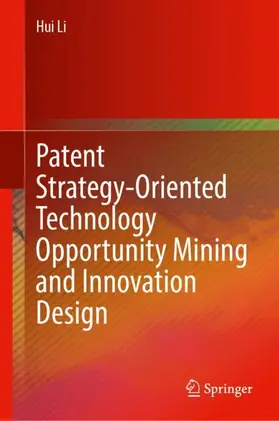 Li |  Patent Strategy-Oriented Technology Opportunity Mining and Innovation Design | Buch |  Sack Fachmedien