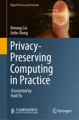 Liu / Xiong |  Privacy-Preserving Computing in Practice | Buch |  Sack Fachmedien
