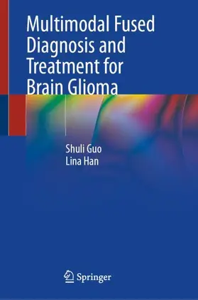 Guo / Han |  Multimodal Fused Diagnosis and Treatment for Brain Glioma | Buch |  Sack Fachmedien