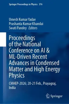Yadav / Khandai / Pandey |  Proceedings of the National Conference on AI & ML-Driven Recent Advances in Condensed Matter and High Energy Physics | Buch |  Sack Fachmedien