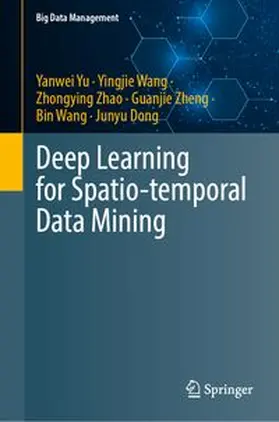 Yu / Wang / Zhao |  Deep Learning for Spatio-temporal Data Mining | Buch |  Sack Fachmedien