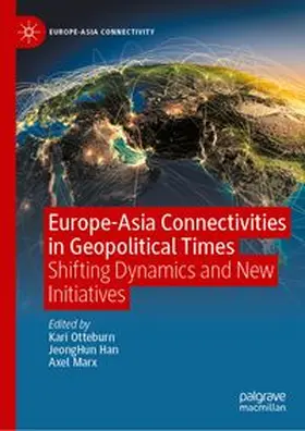 Otteburn / Han / Marx |  Europe-Asia Connectivities in Geopolitical Times | Buch |  Sack Fachmedien