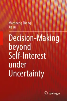 Zheng / Yu |  Decision-Making beyond Self-Interest under Uncertainty | Buch |  Sack Fachmedien