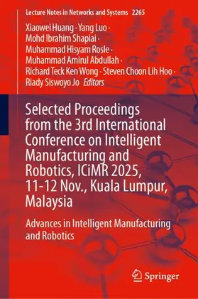 Huang / Luo / Shapiai |  Selected Proceedings from the 3rd International Conference on Intelligent Manufacturing and Robotics, ICiMR 2025, 11-12 Nov., Kuala Lumpur, Malaysia | Buch |  Sack Fachmedien