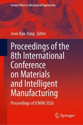 Han-Yong |  Proceedings of the 8th International Conference on Materials and Intelligent Manufacturing | Buch |  Sack Fachmedien