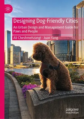 Cheshmehzangi / Yang |  Designing Dog-Friendly Cities | Buch |  Sack Fachmedien
