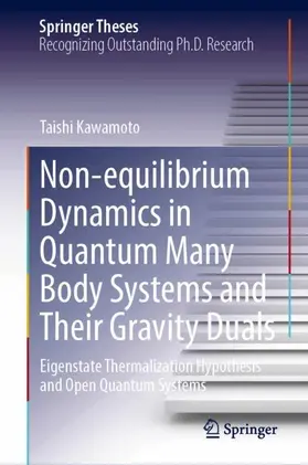 Kawamoto |  Non-equilibrium Dynamics in Quantum Many Body Systems and Their Gravity Duals | Buch |  Sack Fachmedien