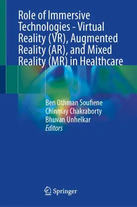 Soufiene / Chakraborty / Unhelkar |  Role of Immersive Technologies - Virtual Reality (VR), Augmented Reality (AR), and Mixed Reality (MR) in Healthcare | Buch |  Sack Fachmedien