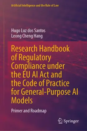 Luz dos Santos / Cheng Hang |  Research Handbook of Regulatory Compliance under the EU AI Act and the Code of Practice for General-Purpose AI Models | Buch |  Sack Fachmedien