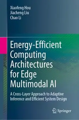 Hou / Liu / Li |  Energy-Efficient Computing Architectures for Edge Multimodal AI | Buch |  Sack Fachmedien