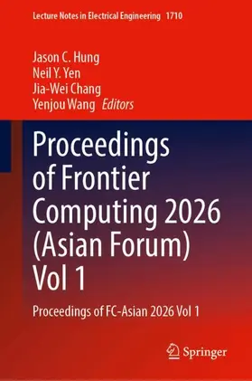 Hung / Yen / Chang |  Proceedings of Frontier Computing 2026 (Asian Forum) Vol 1 | Buch |  Sack Fachmedien