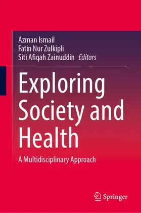 Ismail / Zulkipli / Zainuddin |  Exploring Society and Health | Buch |  Sack Fachmedien