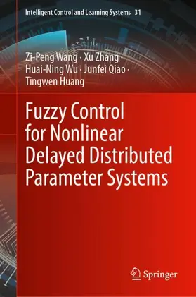 Wang / Zhang / Wu |  Fuzzy Control for Nonlinear Delayed Distributed Parameter Systems | Buch |  Sack Fachmedien