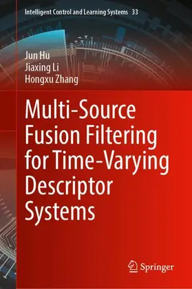 Hu / Li / Zhang |  Multi-Source Fusion Filtering for Time-Varying Descriptor Systems | Buch |  Sack Fachmedien
