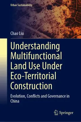 Liu |  Understanding Multifunctional Land Use Under Eco-Territorial Construction | Buch |  Sack Fachmedien