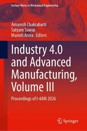 Chakrabarti / Suwas / Arora |  Industry 4.0 and Advanced Manufacturing, Volume III | Buch |  Sack Fachmedien