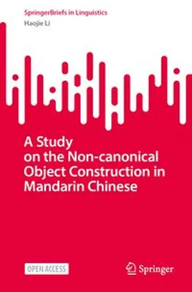 Li |  A Study on the Non-canonical Object Construction in Mandarin Chinese | Buch |  Sack Fachmedien