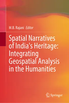 Rajani |  Spatial Narratives of India's Heritage: Integrating Geospatial Analysis in the Humanities | eBook | Sack Fachmedien