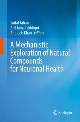 Jahan / Siddiqui / Khan |  A Mechanistic Exploration of Natural Compounds for Neuronal Health | Buch |  Sack Fachmedien