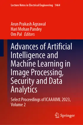 Agrawal / Pandey / Pal |  Advances of Artificial Intelligence and Machine Learning in Image Processing, Security and Data Analytics | eBook | Sack Fachmedien