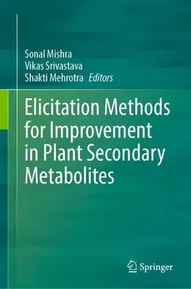 Mishra / Srivastava / Mehrotra |  Elicitation Methods for Improvement in Plant Secondary Metabolites | Buch |  Sack Fachmedien