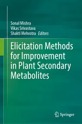 Mishra / Srivastava / Mehrotra |  Elicitation Methods for Improvement in Plant Secondary Metabolites | eBook | Sack Fachmedien