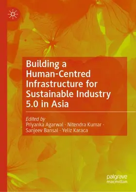 Agarwal / Kumar / Bansal |  Building a Human-Centred Infrastructure for Sustainable Industry 5.0 in Asia | Buch |  Sack Fachmedien