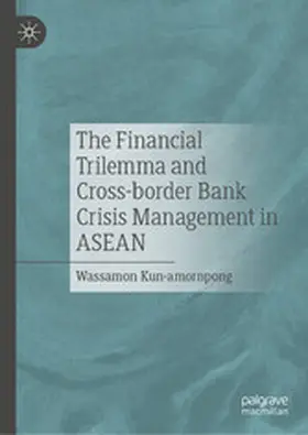 Kun-amornpong |  The Financial Trilemma and Cross-border Bank Crisis Management in ASEAN | eBook | Sack Fachmedien