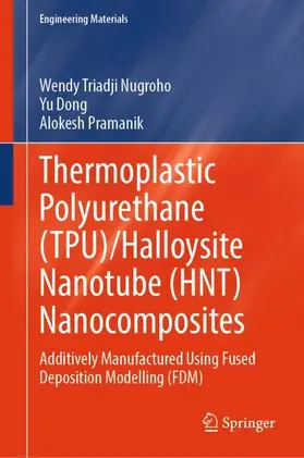 Nugroho / Dong / Pramanik |  Thermoplastic Polyurethane (TPU)/Halloysite Nanotube (HNT) Nanocomposites | Buch |  Sack Fachmedien