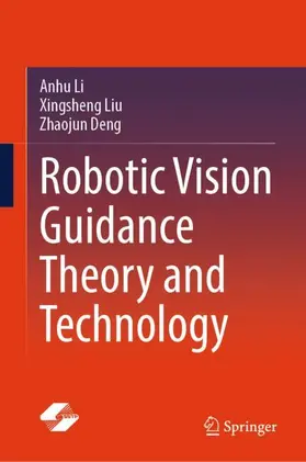 Li / Liu / Deng |  Robotic Vision Guidance Theory and Technology | Buch |  Sack Fachmedien