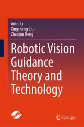 Li / Liu / Deng |  Robotic Vision Guidance Theory and Technology | eBook | Sack Fachmedien