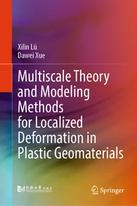 Lü / Xue |  Multiscale Theory and Modeling Methods for Localized Deformation in Plastic Geomaterials | eBook | Sack Fachmedien