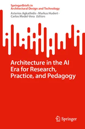 Agkathidis / Hudert / Medel-Vera |  Architecture in the AI Era for Research, Practice, and Pedagogy | eBook | Sack Fachmedien
