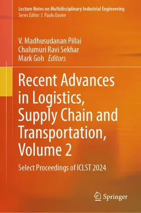 Pillai / Ravi Sekhar / Goh |  Recent Advances in Logistics, Supply Chain and Transportation, Volume 2 | Buch |  Sack Fachmedien