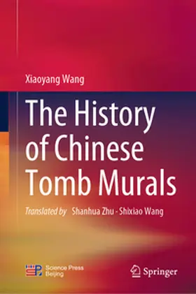 Wang |  The History of Chinese Tomb Murals | eBook | Sack Fachmedien