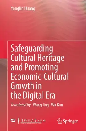 Huang |  Safeguarding Cultural Heritage and Promoting Economic-Cultural Growth in the Digital Era | Buch |  Sack Fachmedien