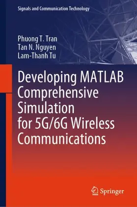 Tran / Nguyen / Tu |  Developing MATLAB Comprehensive Simulation for 5G/6G Wireless Communications | Buch |  Sack Fachmedien