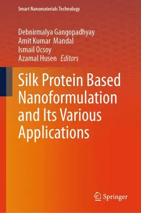 Gangopadhyay / Mandal / Ocsoy |  Silk Protein Based Nanoformulation and Its Various Applications | Buch |  Sack Fachmedien